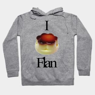 Funny design saying I Flan, Flan Cake Bakery, cute delicious flan cake Hoodie